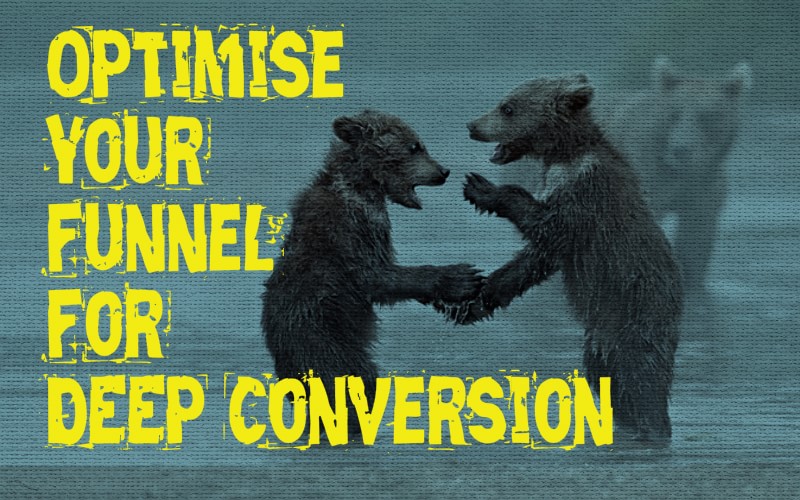 How to Optimise yor funnel for deep Conversion