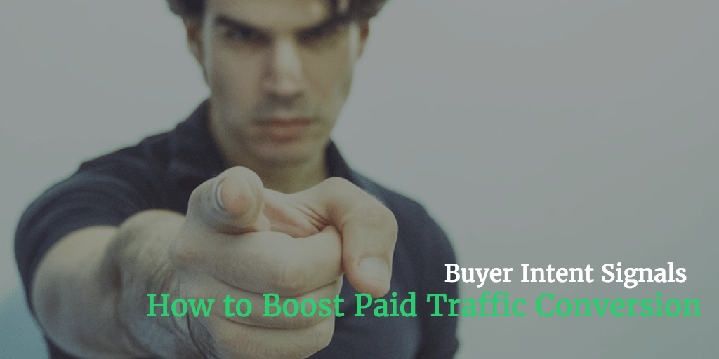 How to use Buyer Intent to Boost Paid Traffic Conversion